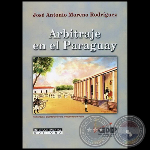 ARBITRAJE EN EL PARAGUAY - Autor: JOS ANTONIO MORENO RODRGUEZ - Ao 2011